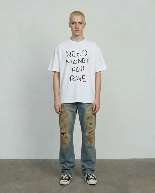 NEED MONEY FOR RAVE T-SHIRT