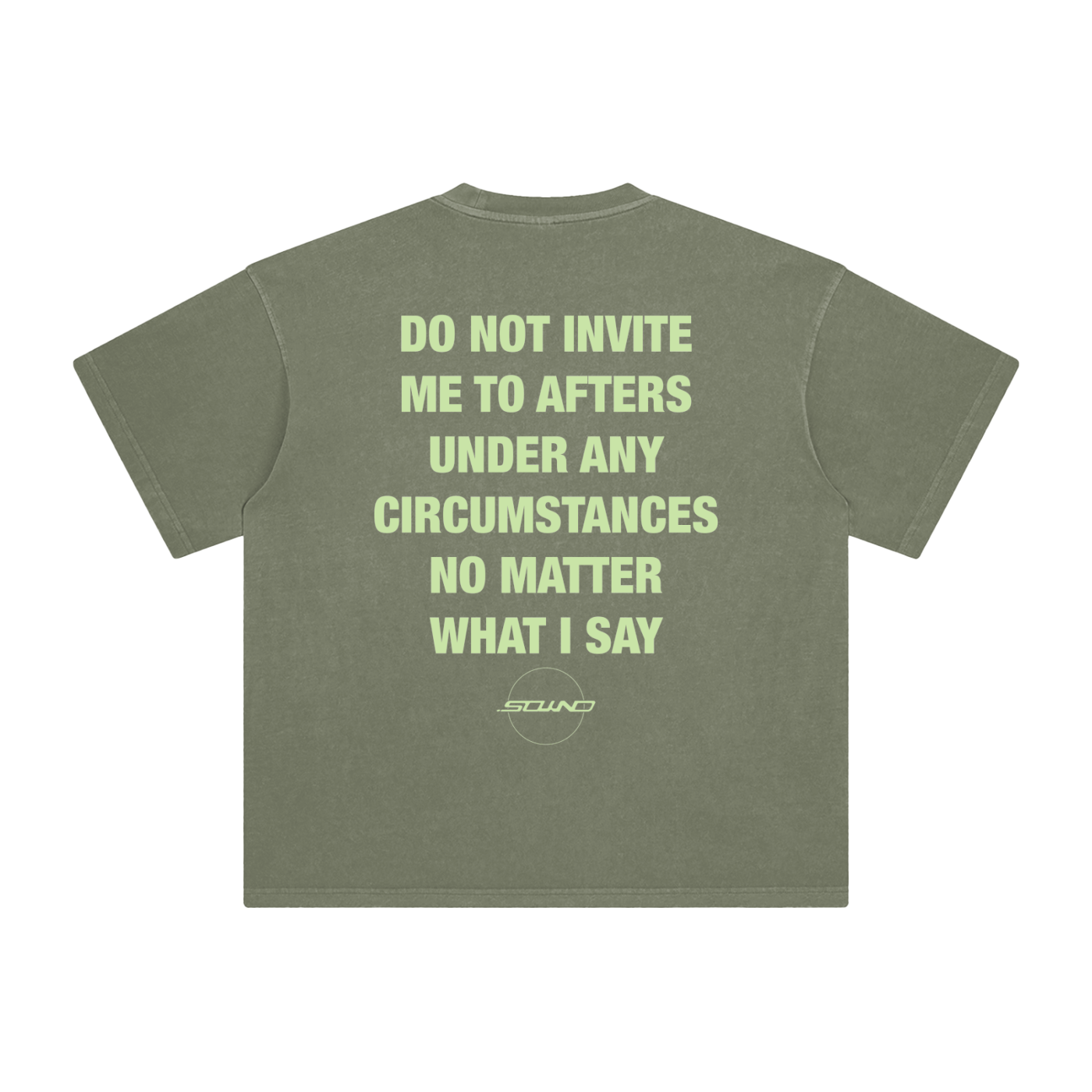 DO NOT INVITE ME TO AFTERS T-SHIRT OLIVE GREEN
