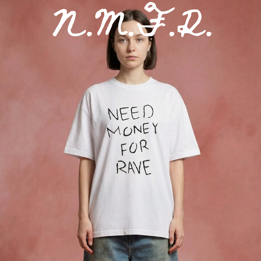 NEED MONEY FOR RAVE T-SHIRT