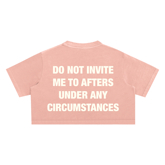 DO NOT INVITE ME TO AFTERS CROP TOP