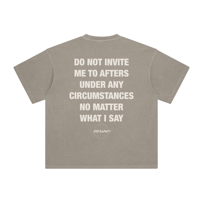 DO NOT INVITE ME TO AFTERS T-SHIRT