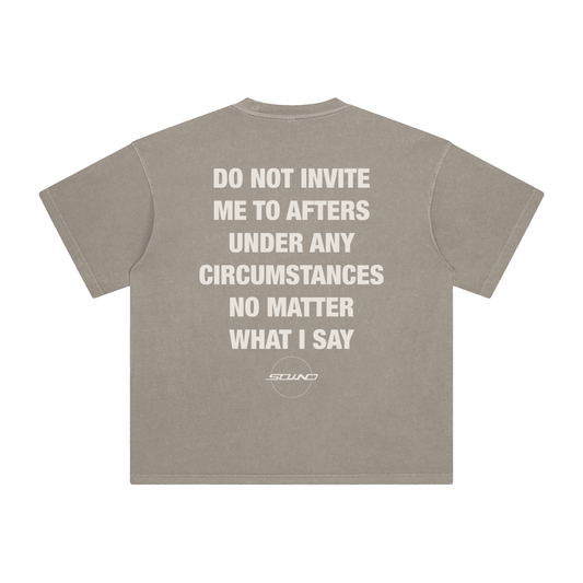 DO NOT INVITE ME TO AFTERS T-SHIRT