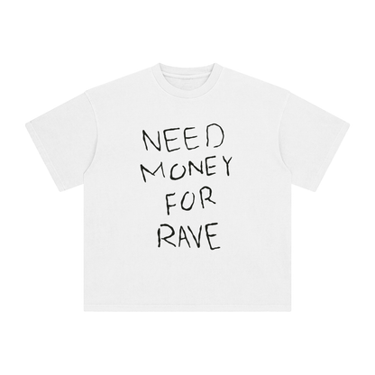 NEED MONEY FOR RAVE T-SHIRT
