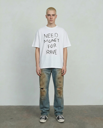 NEED MONEY FOR RAVE T-SHIRT