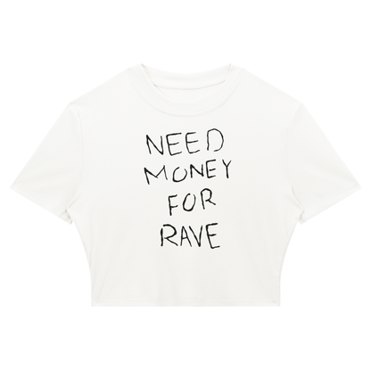 NEED MONEY FOR RAVE BABY TEE
