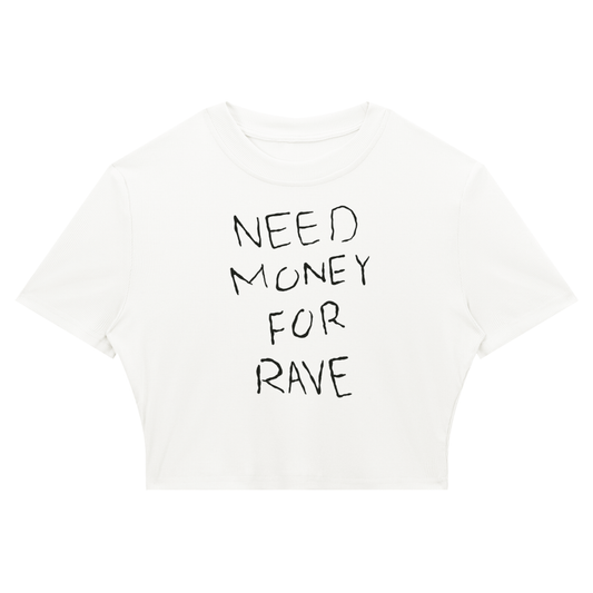 NEED MONEY FOR RAVE BABY TEE